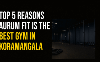 Top 5 Reasons Aurum Fit is the Best Gym in Koramangala